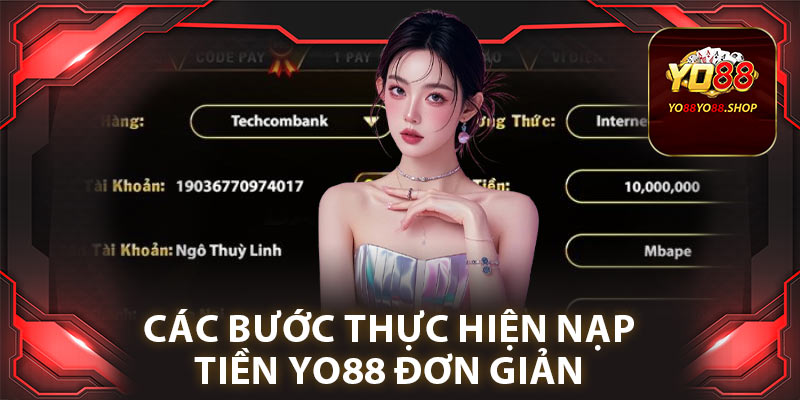Hướng Dẫn Nạp Tiền Yo88 Đơn Giản và Nhanh Chóng Từng Bước 1 Các bước thực hiện nạp tiền Yo88 đơn giản