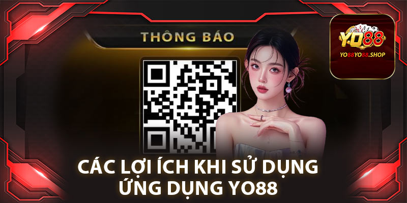 Tải App Yo88: Cách Dễ Dàng Cho Người Mới Bắt Đầu 3 Các lợi ích khi sử dụng ứng dụng Yo88