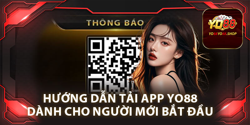 Tải App Yo88: Cách Dễ Dàng Cho Người Mới Bắt Đầu 1 Hướng dẫn tải app Yo88 dành cho người mới bắt đầu