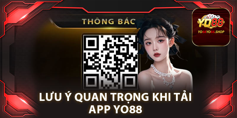 Tải App Yo88: Cách Dễ Dàng Cho Người Mới Bắt Đầu 2 Lưu ý quan trọng khi tải app yo88