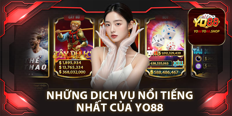 Giới Thiệu Về Yo88: Thương Hiệu Giải Trí Ăn Khách Nhất 2025 3 Những dịch vụ nổi tiếng nhất của Yo88