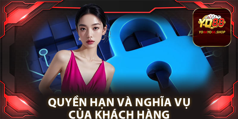 Chính Sách Bảo Mật: Thông Tin Nghiêm Ngặt Tại Yo88 3 Quyền hạn và nghĩa vụ của khách hàng trong việc giữ an toàn thông tin